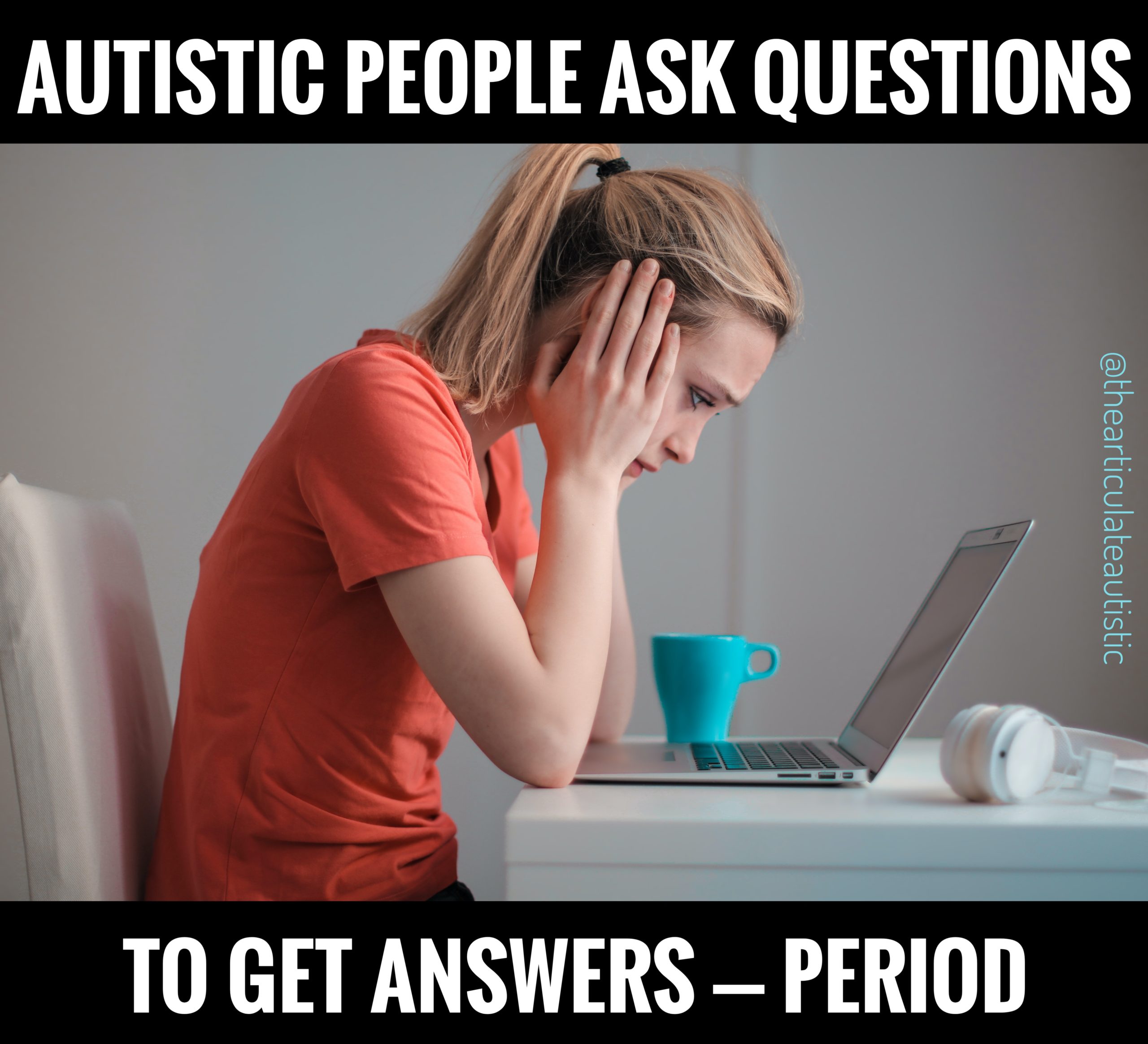 Autistic People Ask Questions to Get Answers Period Jaime A. Heidel