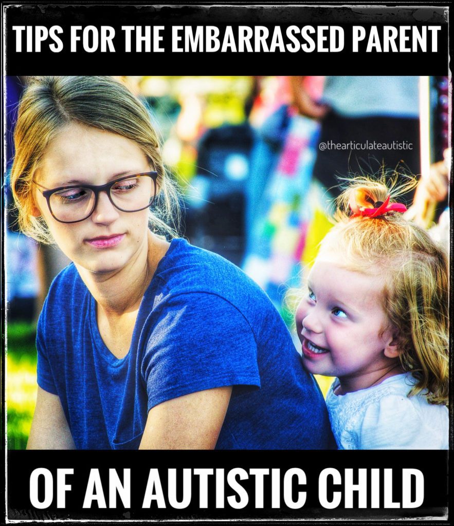 Tips for the Embarrassed Parent of an Autistic Child Jaime A. Heidel
