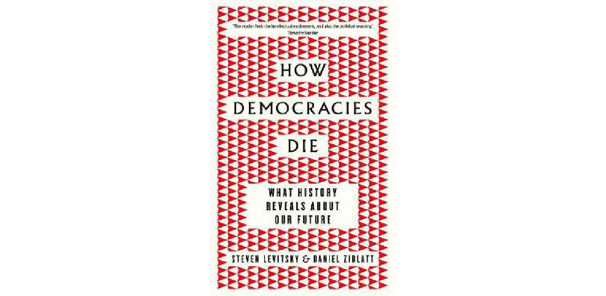 How Democracies Die The CEO Library