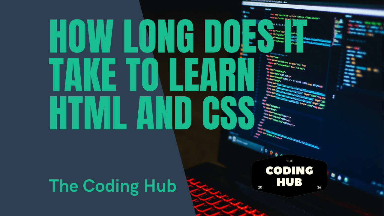 How long does it take to learn html and css The Coding Hub