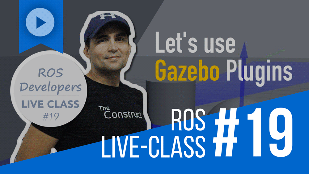 ROS Developers LIVEClass 19 Let's Use Gazebo Plugins The Construct