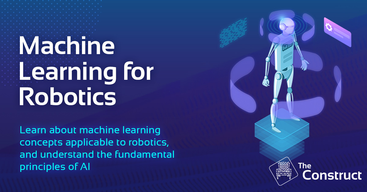 Machine Learning for Robotics Course The Construct