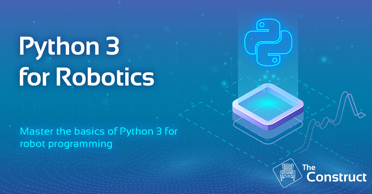 Python for Robotics Full Course for Beginners The Construct