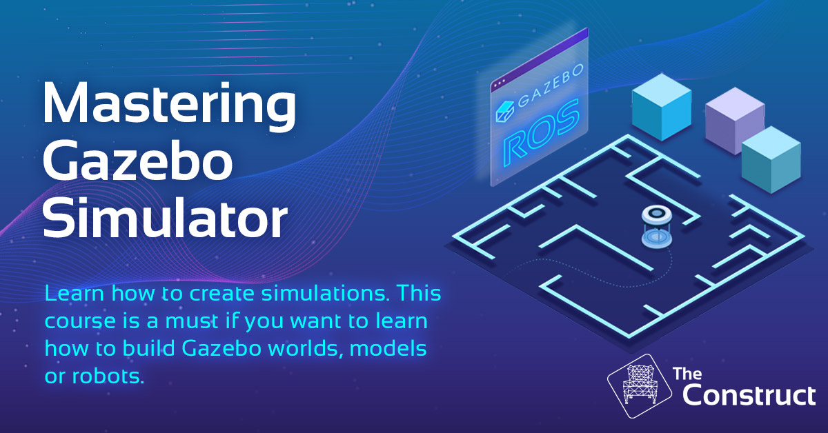 Mastering Gazebo Simulator Online Course The Construct