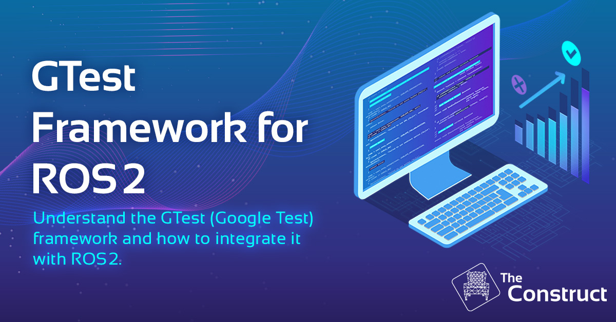 GTest Framework for ROS2 Online Course The Construct