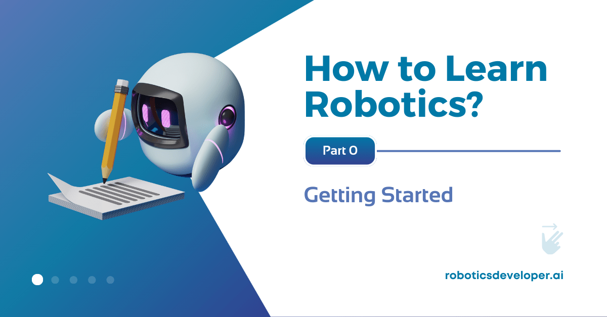 A Learning Path To a Robotics Developer (2023 Guide)