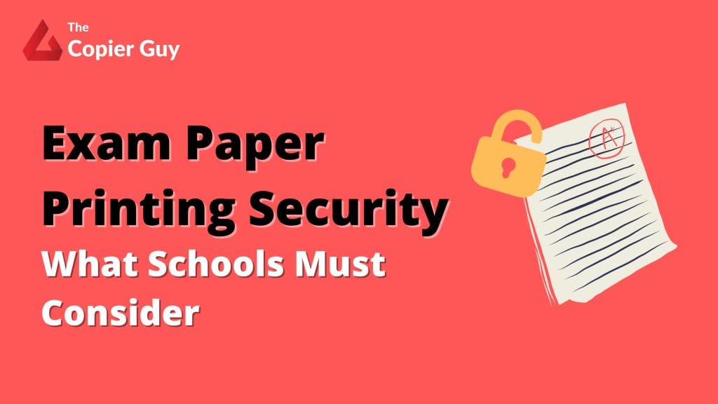 Ensuring Exam Paper Printing Security What Schools Must Consider The