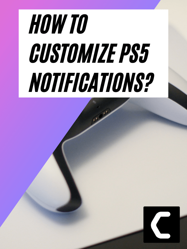 How To Customize PS5 Notifications? BEST Guide