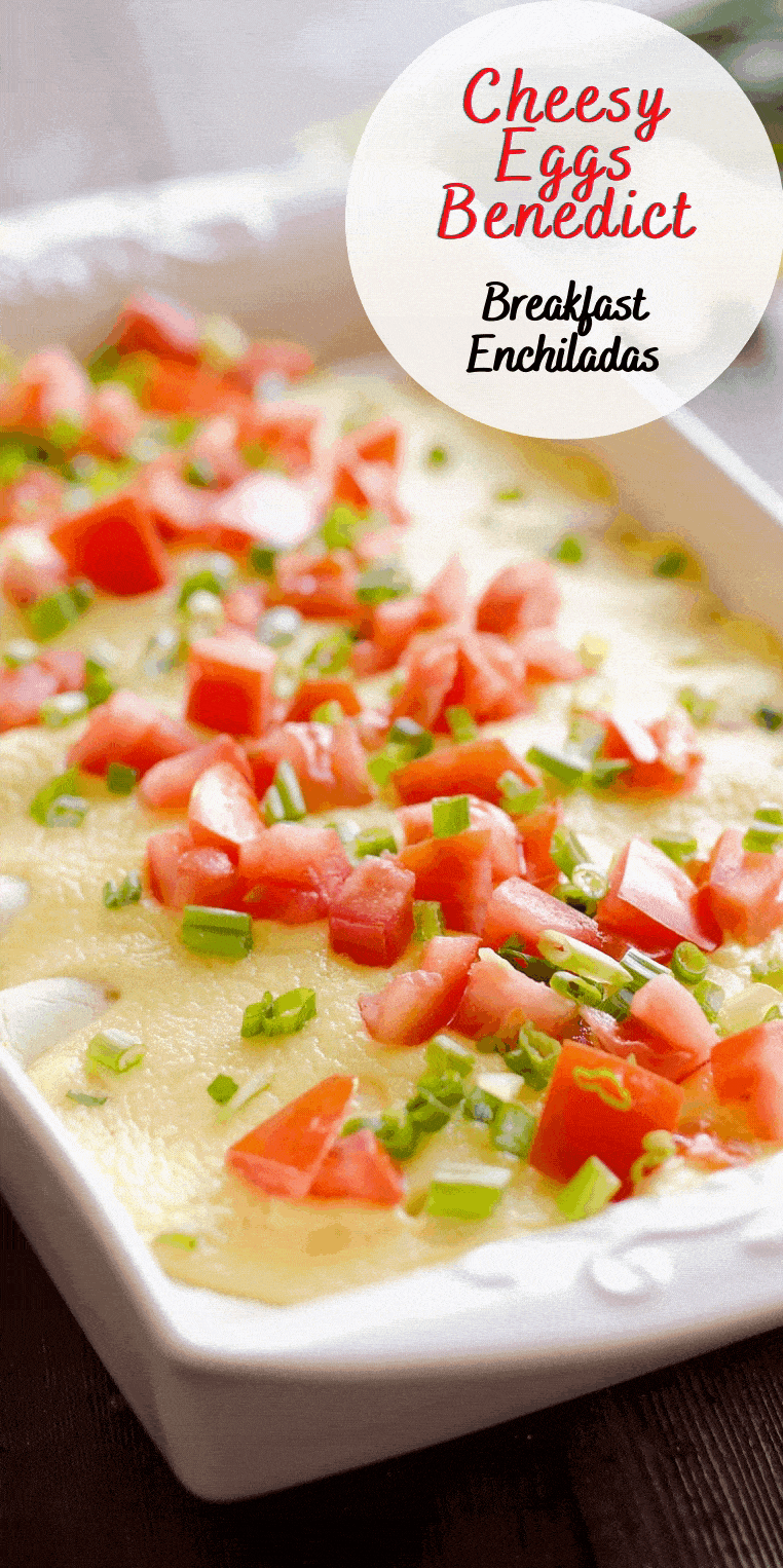 Cheesy Eggs Benedict Breakfast Enchiladas Decadent Brunch