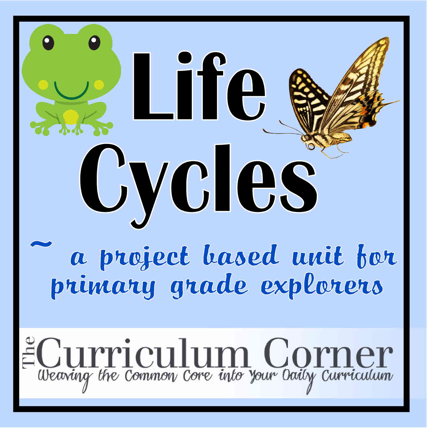 Life Cycles The Curriculum Corner 123
