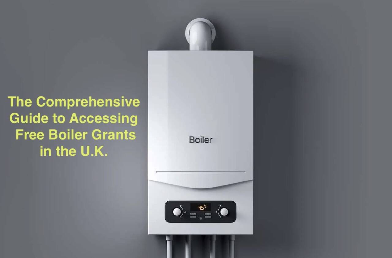 Comprehensive Guide to Free Boiler Grants UK Apply Now 2024 The