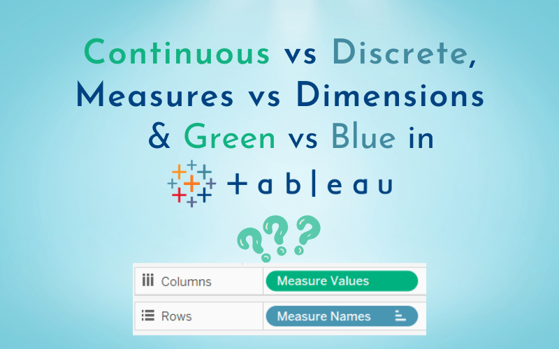 Blue vs Green and Dimensions vs Measures in Tableau The Data School