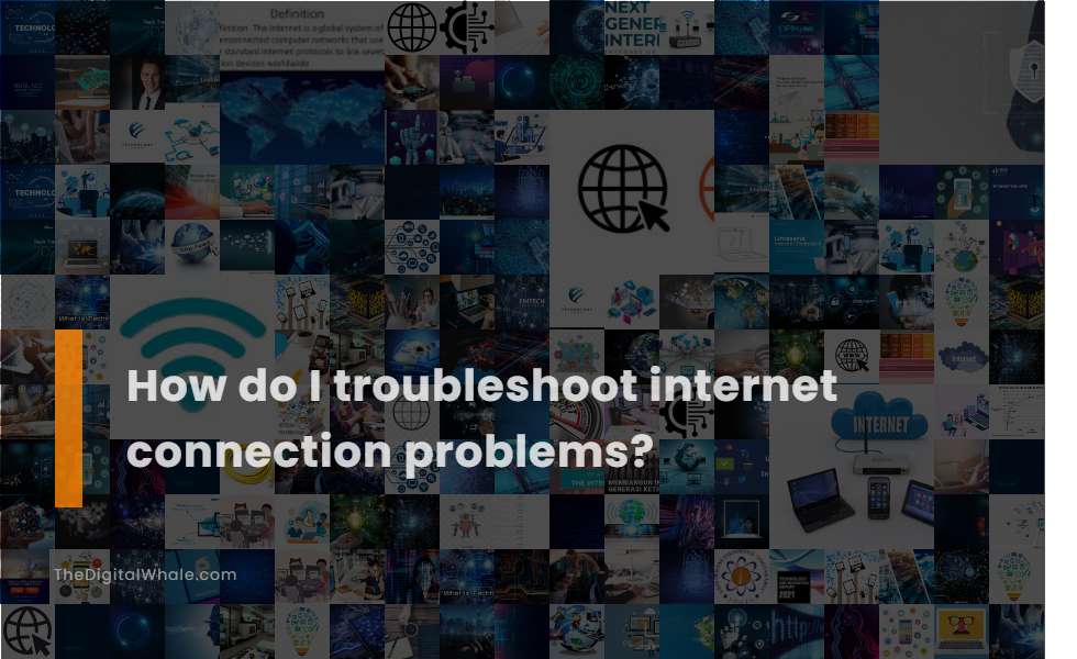 How Do I Troubleshoot Connection Problems? Technology(09)