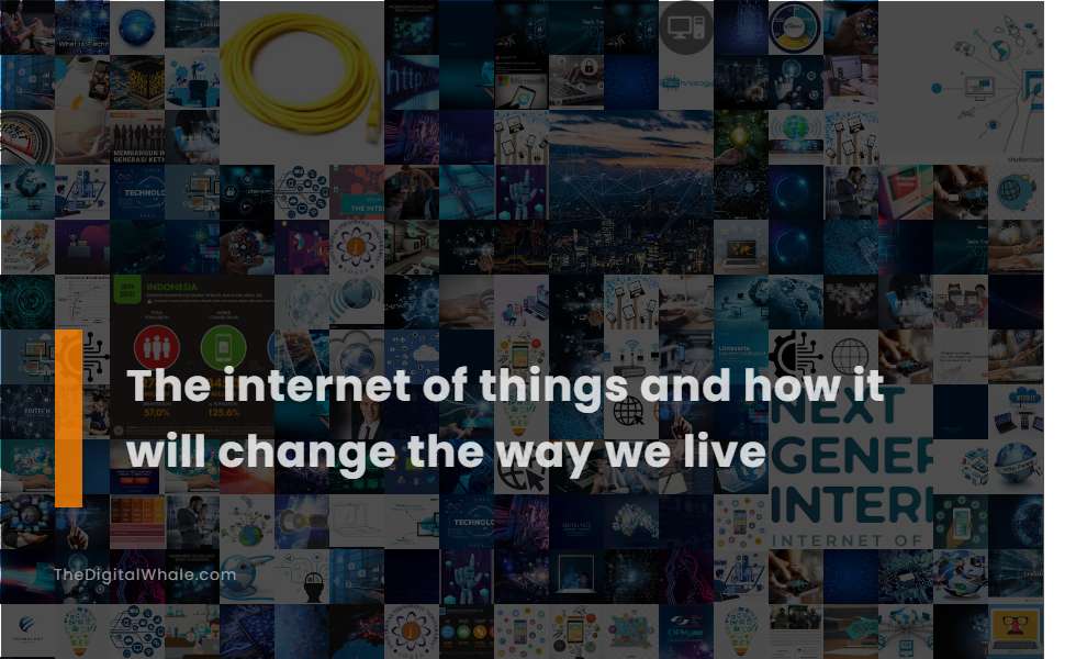 The of Things and How It Will Change the Way We Live(04)