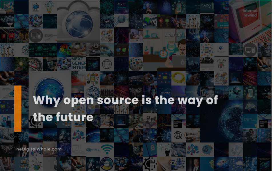 Why Open Source Is the Way of the Future Technology Article