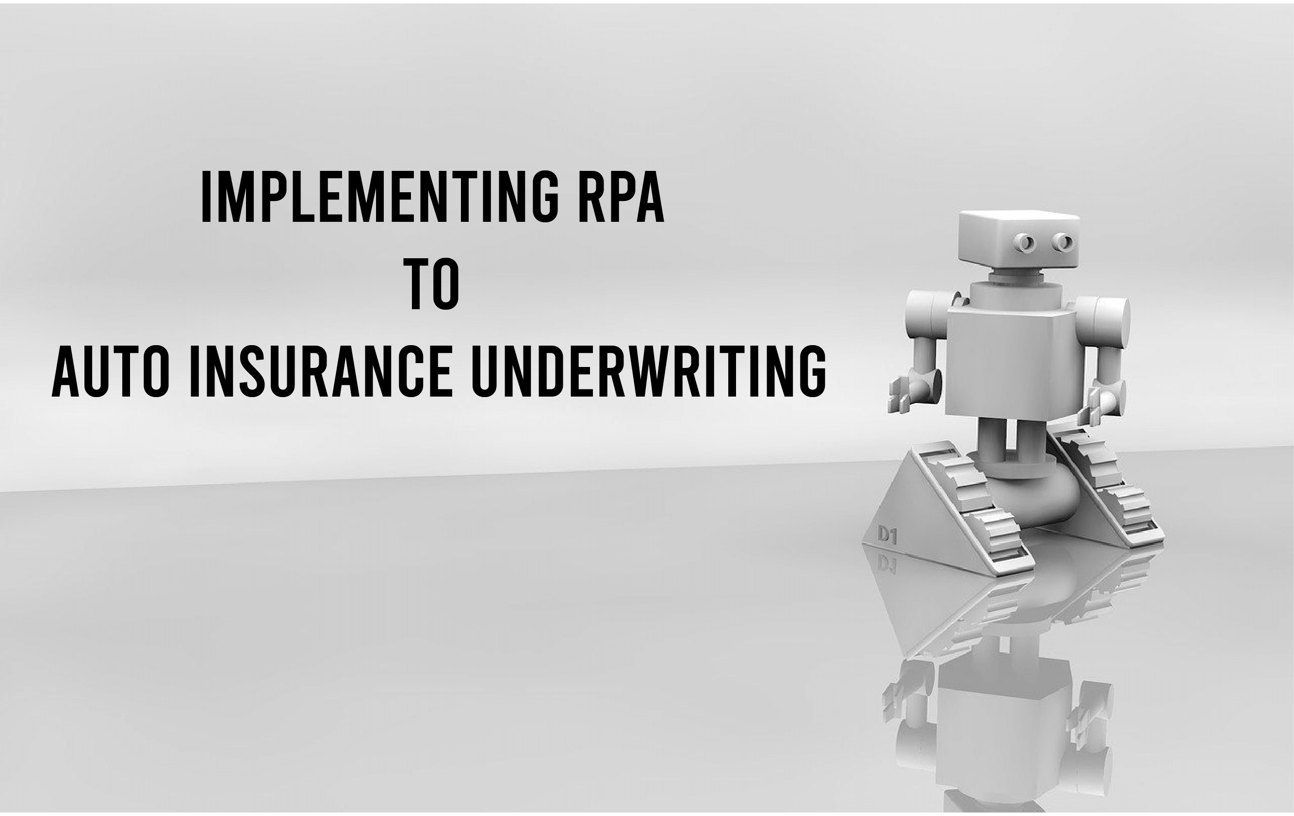Implementing RPA to Auto Insurance Underwriting Diligent Group