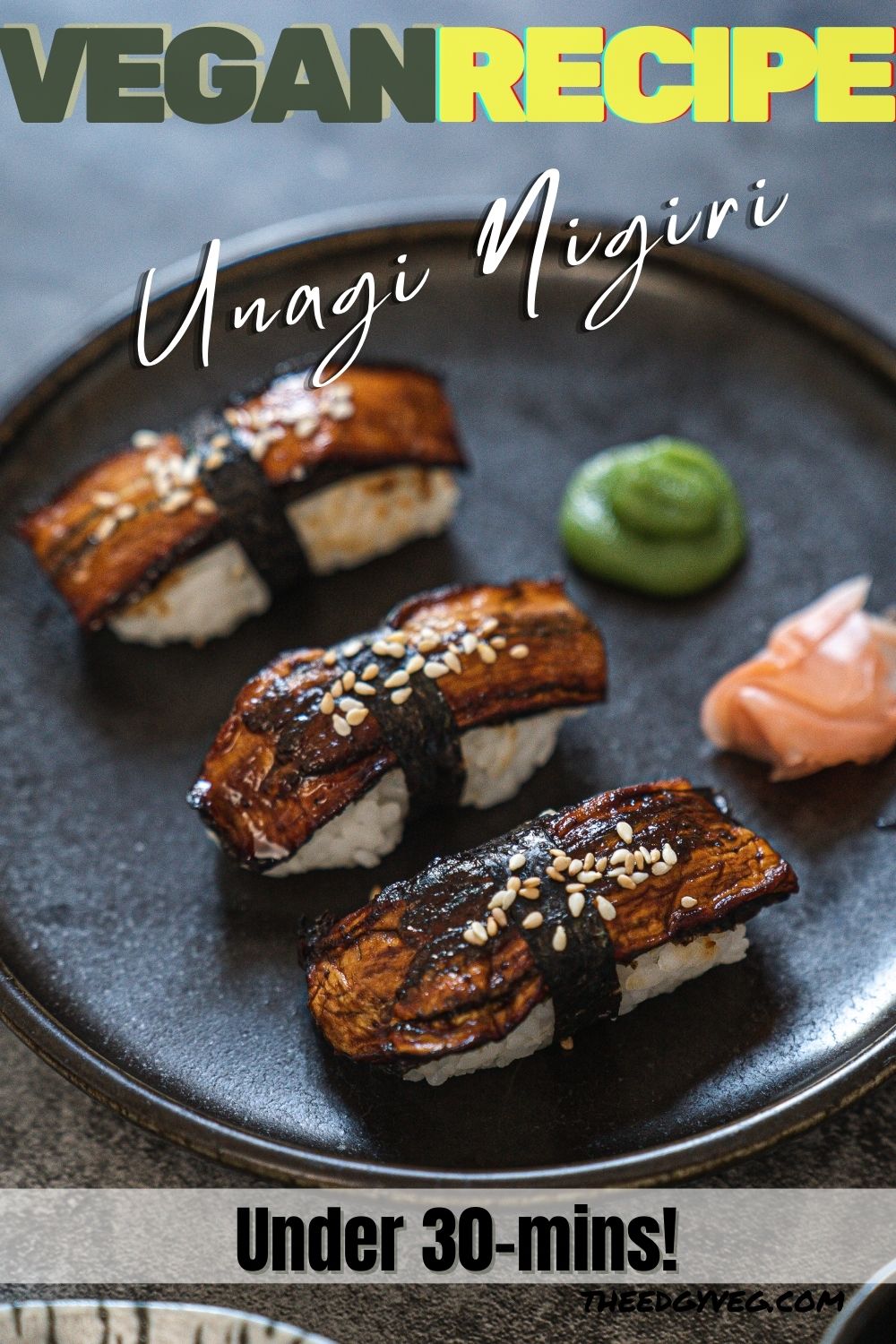 How to Make Vegan Sushi Eggplant Unagi Nigiri The Edgy Veg