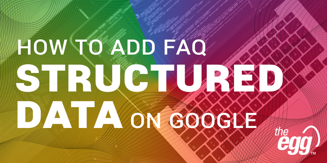 FAQ Structured Data What you need to know about Google’s FAQ schema