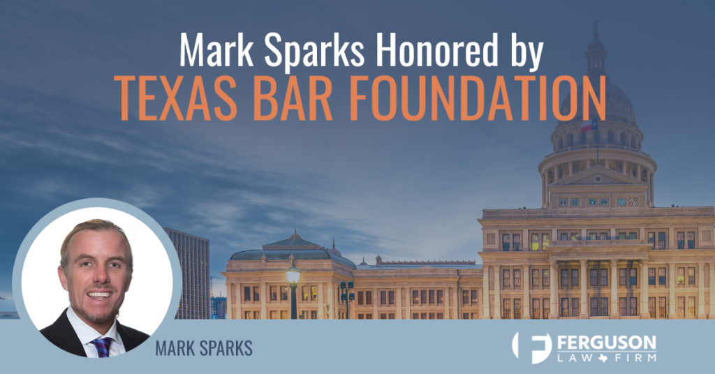 Mark Sparks Honored by Texas Bar Foundation Ferguson Law Firm