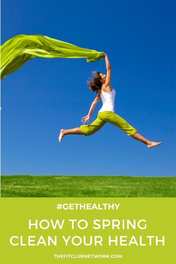 How to Spring Clean Your Health The Fit Club Network