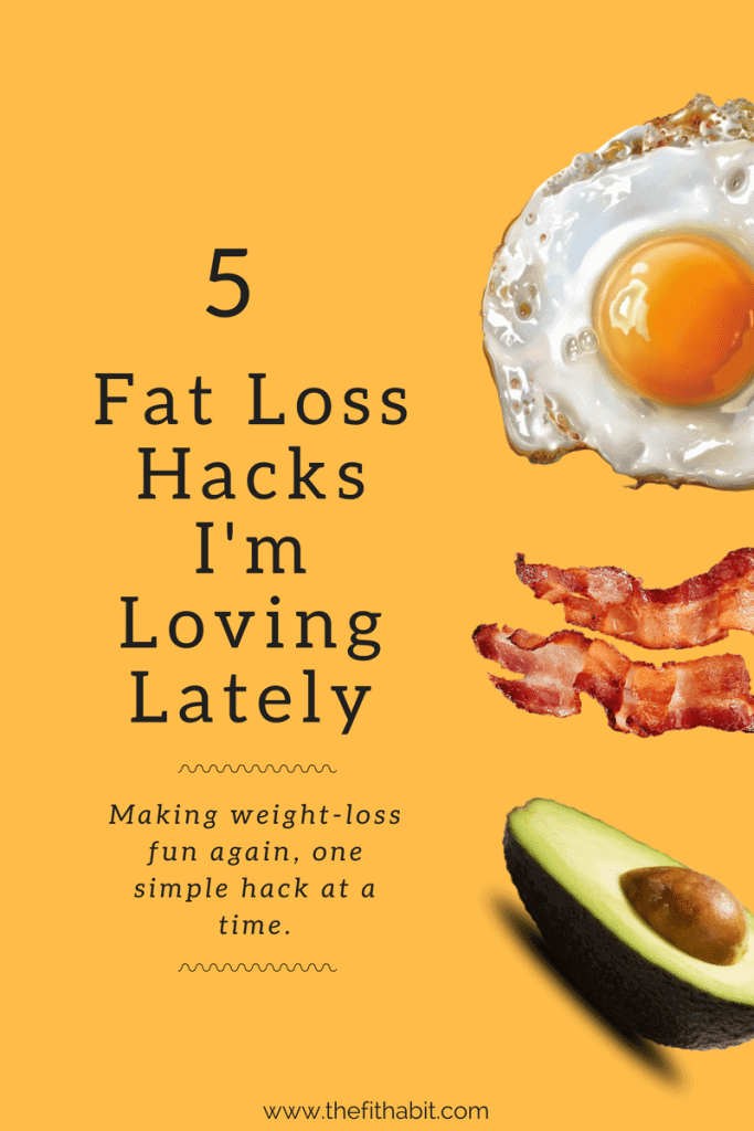 5 Simple Weight Loss Hacks that Are Working For Me Right Now