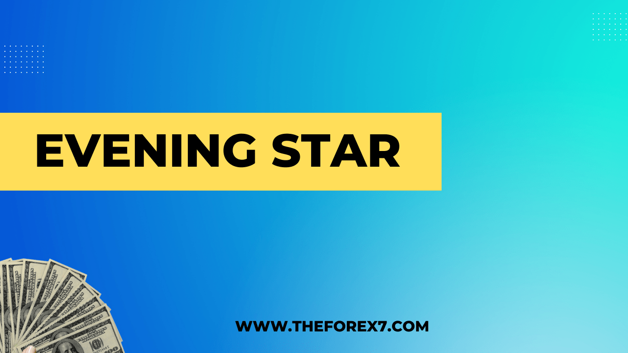 Types of Evening Star Explained with Detail Evening star types