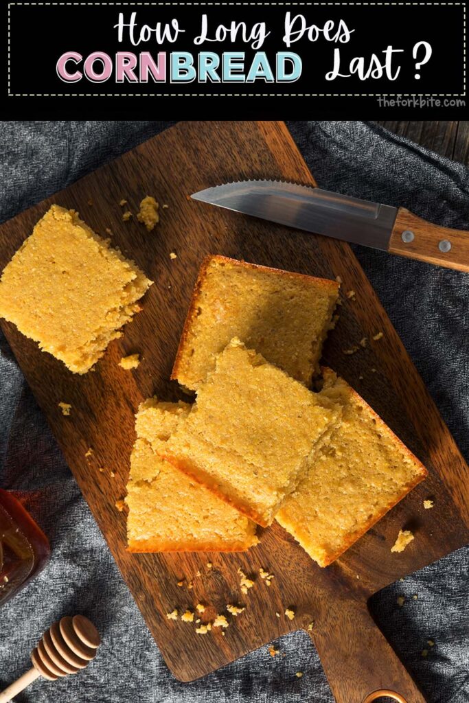 How Long Does Cornbread Last? Proper Way to Store it The Fork Bite
