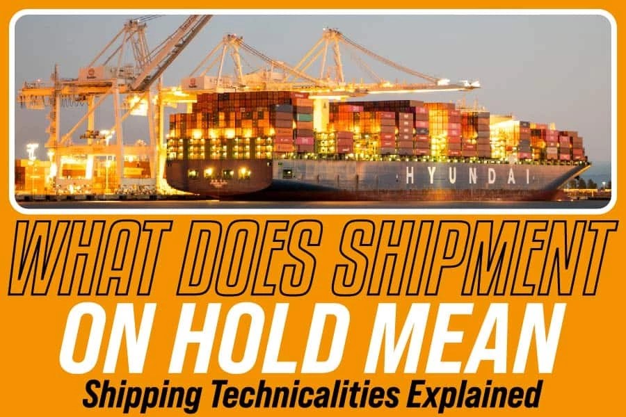 What Does Shipment On Hold Mean Shipping Technicalities Explained
