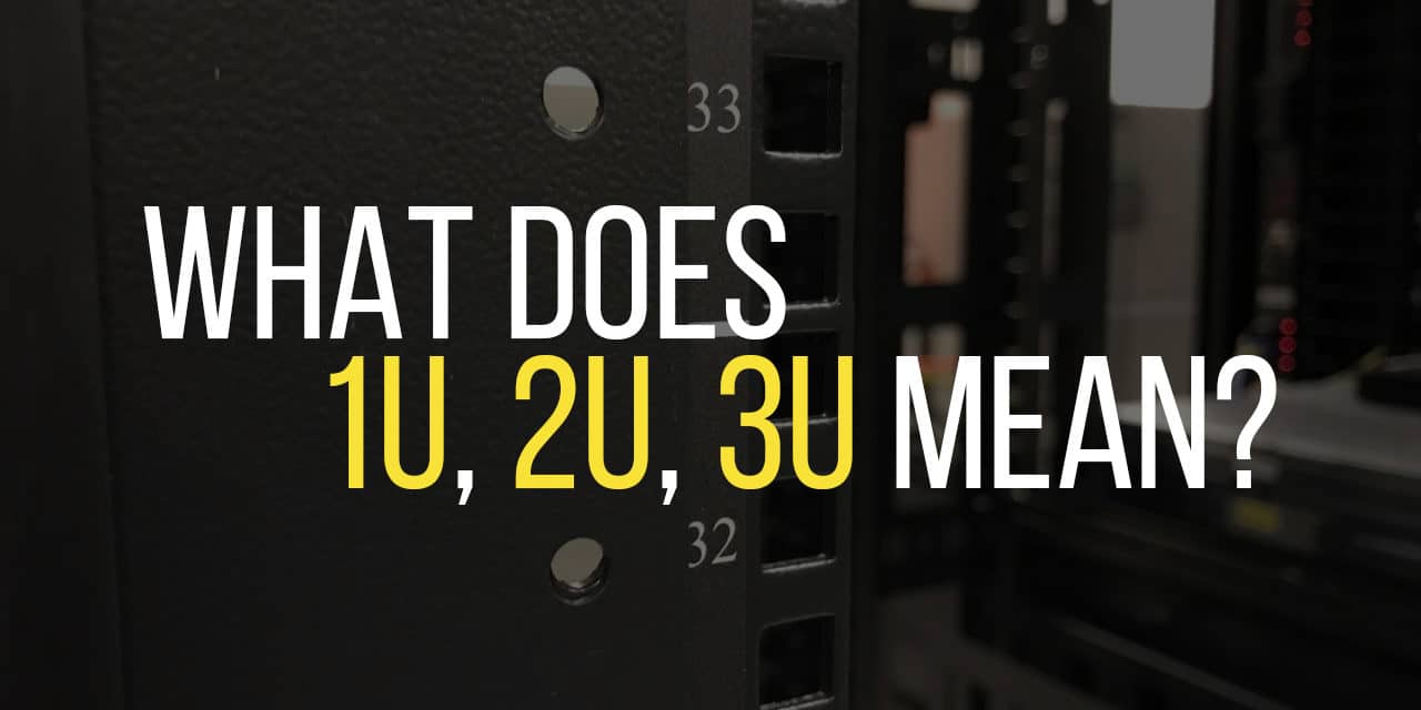 What does 1U, 2U, 3U Mean? Rack Units Explained The Geek Pub