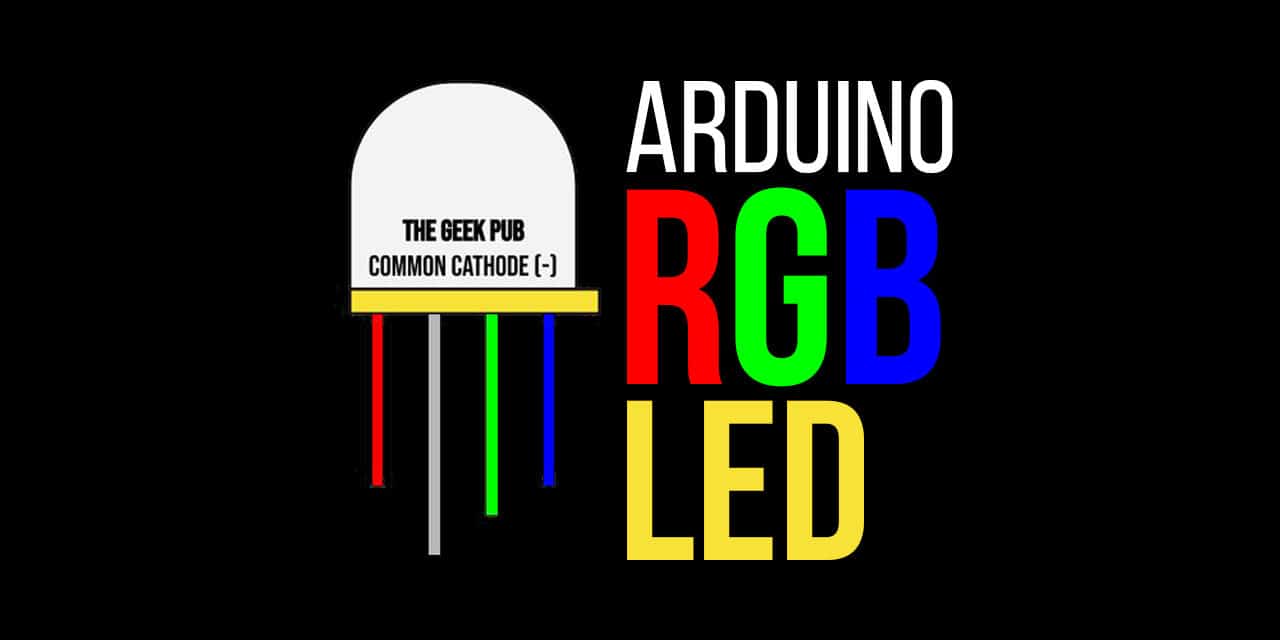 Arduino RGB LED Tutorial The Geek Pub