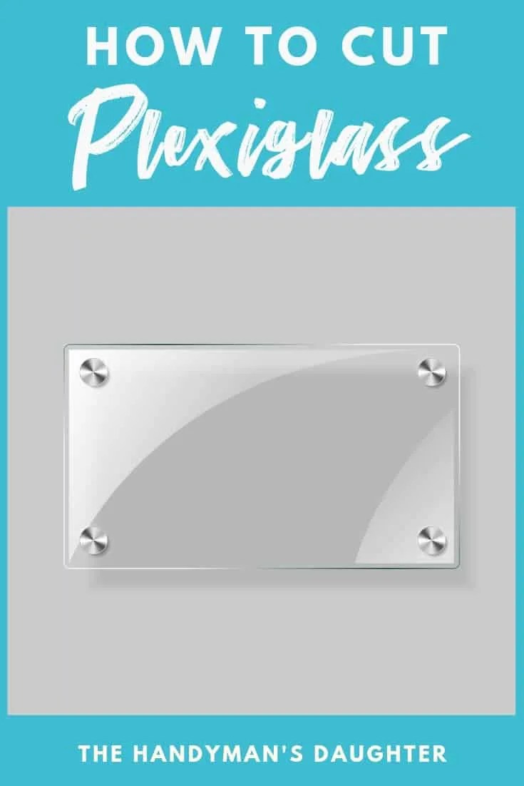 How to Cut Acrylic or Plexiglass Sheets The Handyman's Daughter