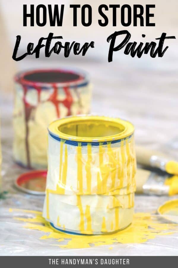 How to Store Leftover Paint The Handyman's Daughter