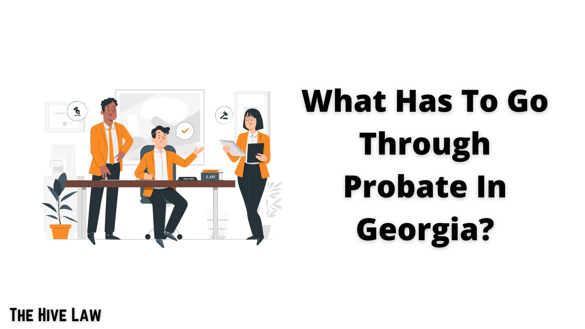 What Has To Go Through Probate In (Important Laws You Need To