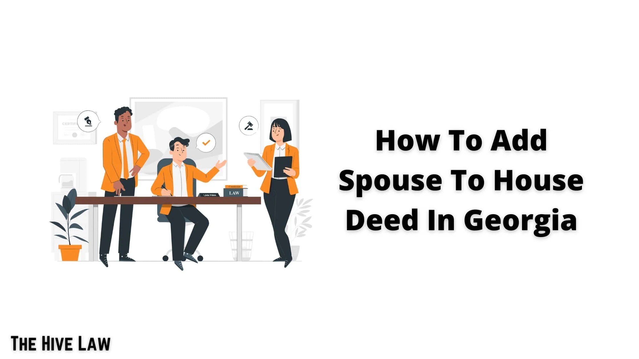 How To Add A Spouse To The House Deed In The Hive Law