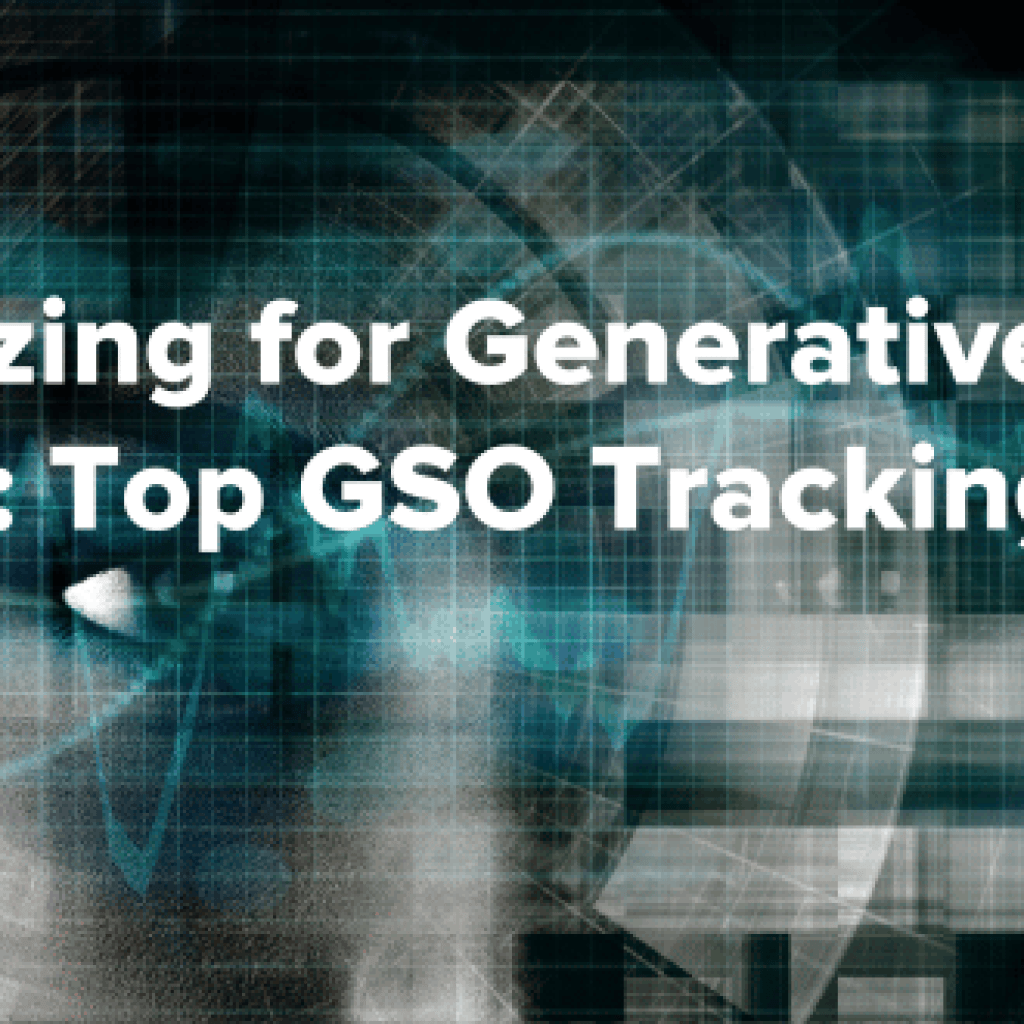 Optimizing for Generative Search: Top GSO Tracking Tools