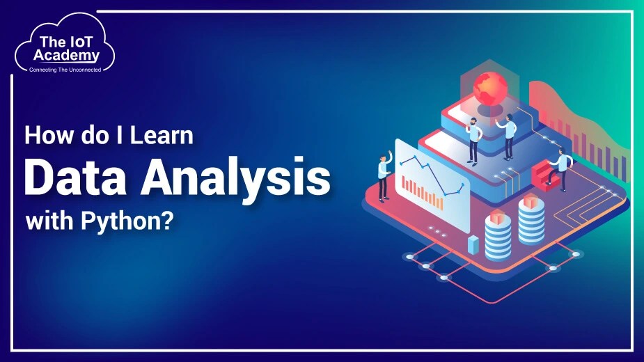 How Do I Learn Data Analysis With Python? The IoT Academy