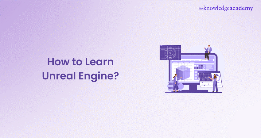 How to Learn Unreal Engine? A Comprehensive Guide