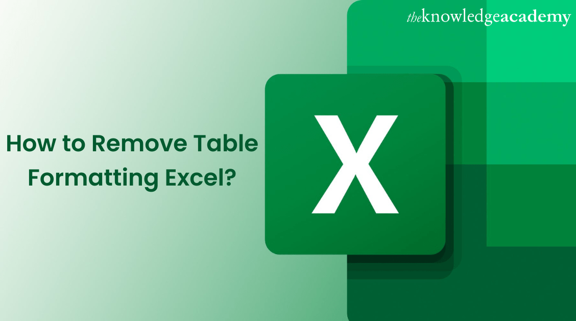 How To Remove Table Formatting Excel? A Quick Overview