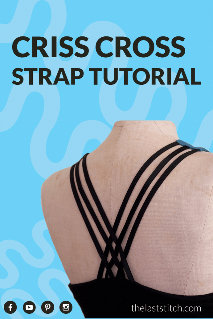 How to Make Criss Cross Straps Tutorial The Last Stitch