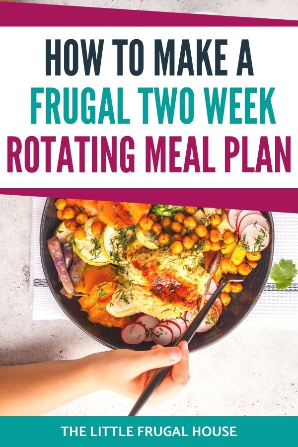 Easy Two Week Rotating Meal Plan on a Budget The Little Frugal House