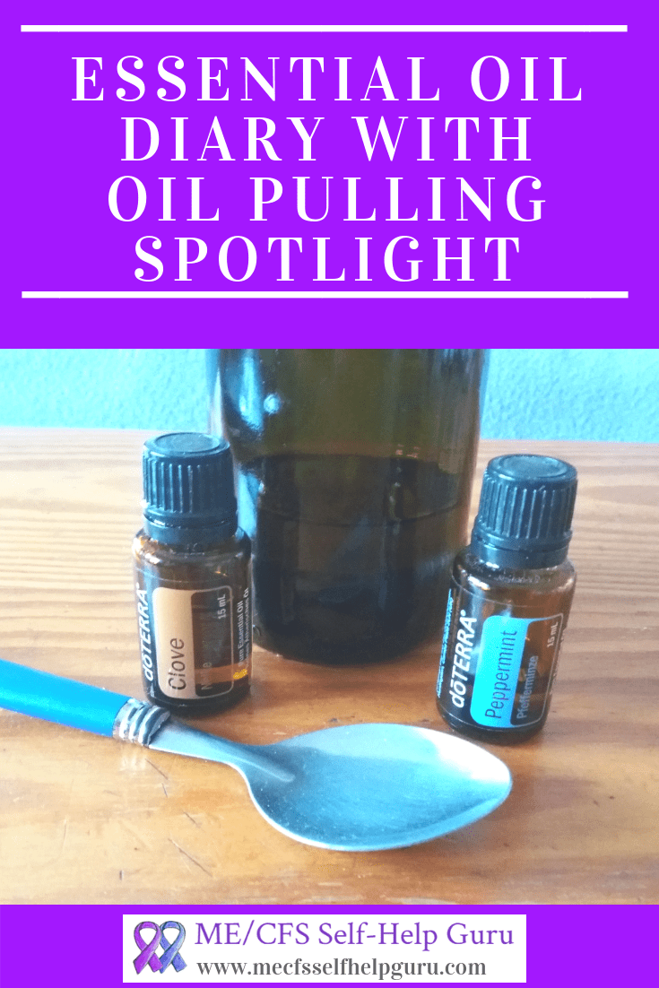 Essential Oil Diary and Oil Pulling The ME/CFS Holistic Coach