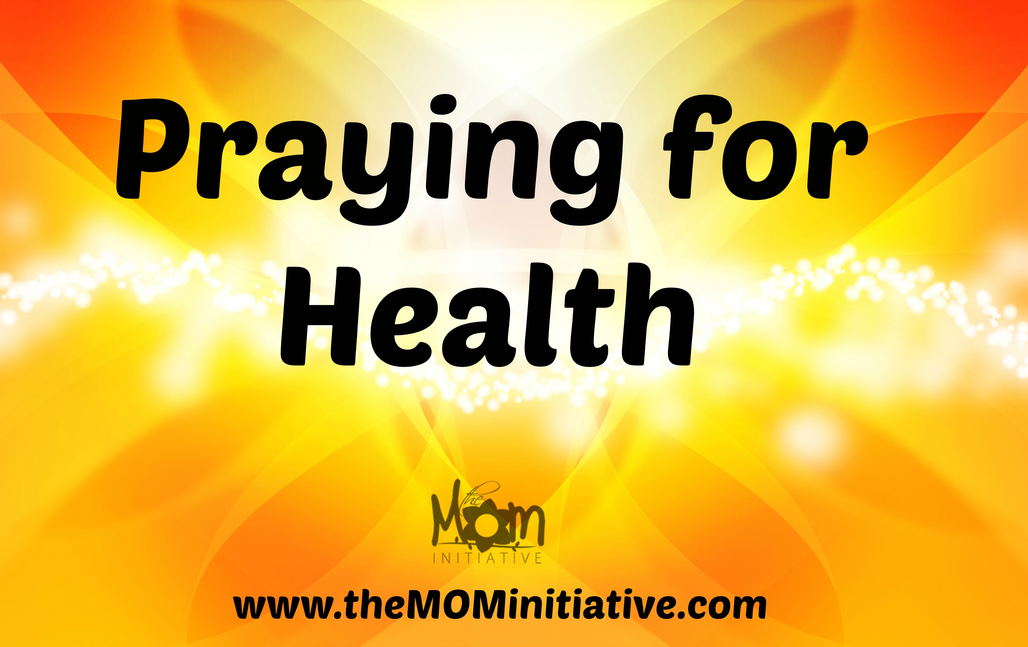 Praying for Health The Mom Initiative