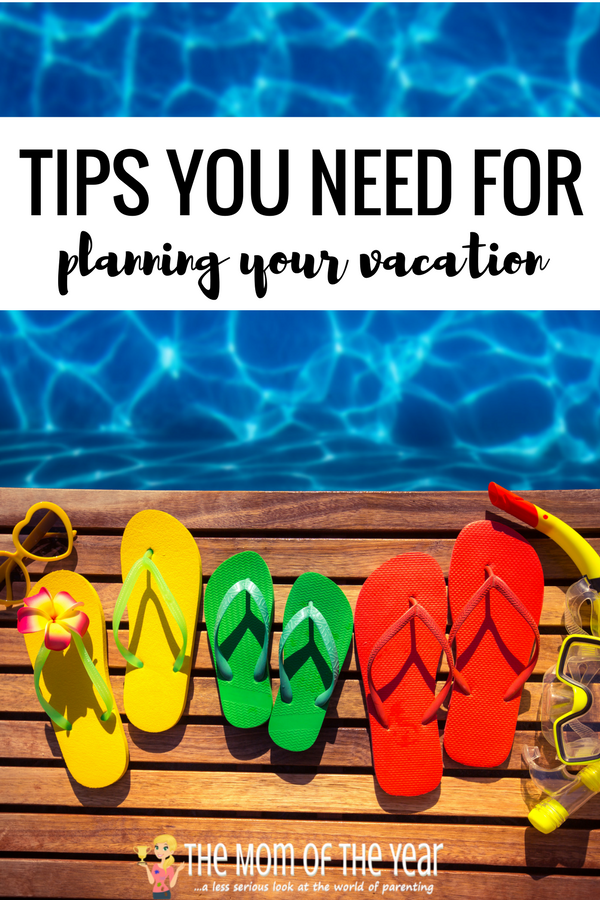 Tips for Planning Your Next Summer Vacation The Mom of the Year