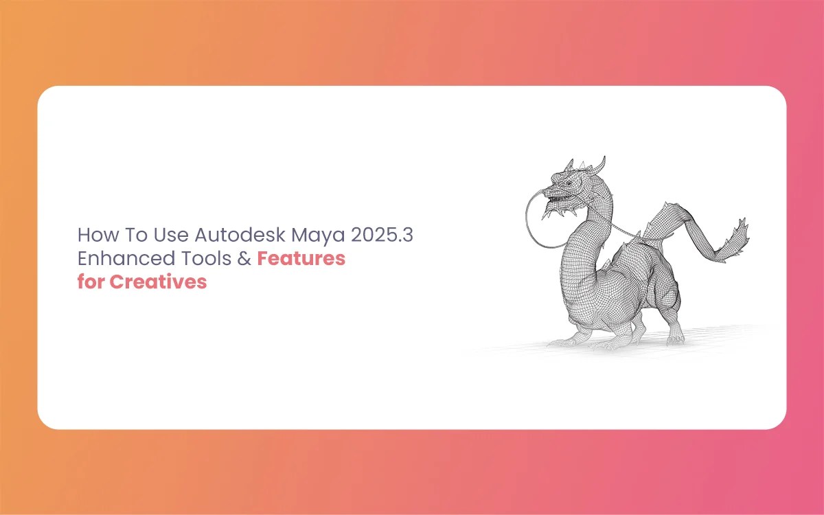 How To Use Autodesk Maya 2025.3 Enhanced Tools and Features for Creatives How To Use Autodesk Maya 2025.3 Enhanced Tools and Features for Creatives
