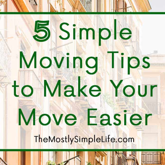 5 Simple Moving Tips to Make Your Move Easier The (mostly) Simple Life