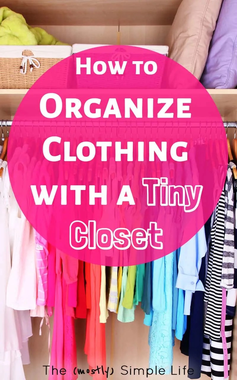 How to Organize Clothing if You Have a Tiny Closet The (mostly