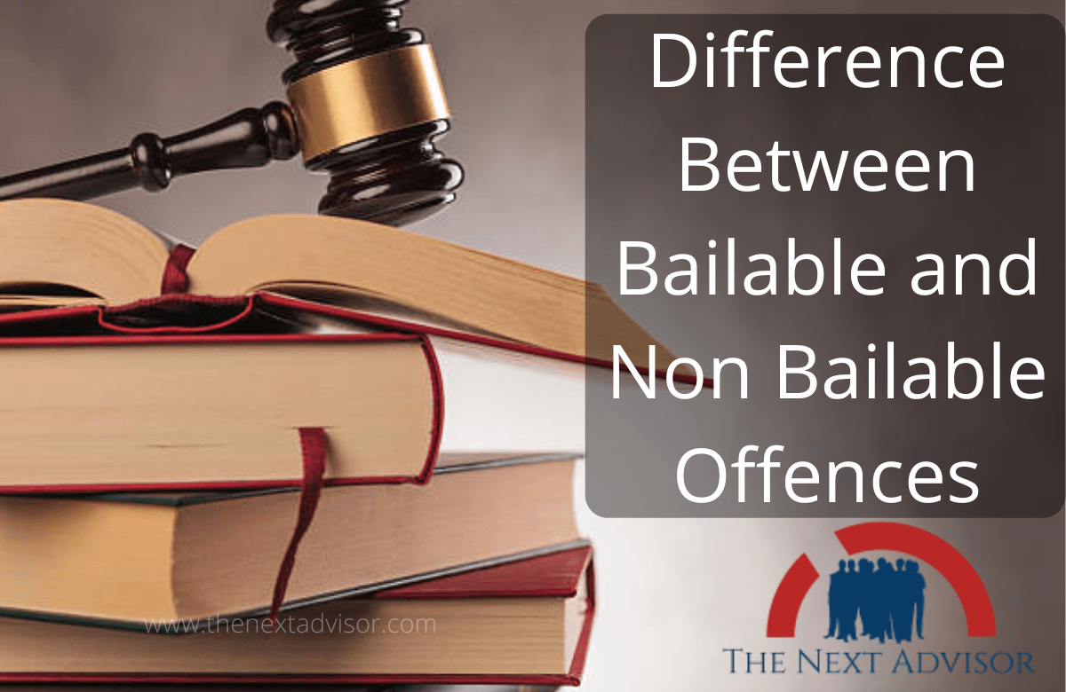 Difference Between Bailable and Non Bailable Offences The Next Advisor