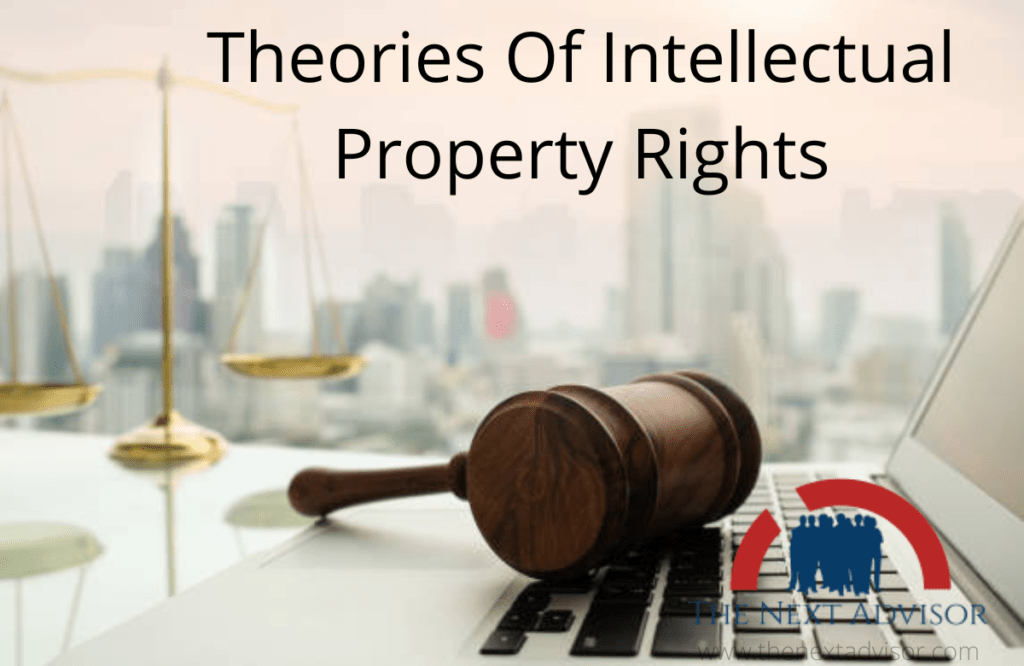 Theories Of Intellectual Property Rights The Next Advisor