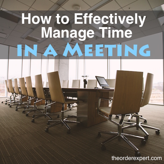 How to Effectively Manage Time in a Meeting The Order Expert®
