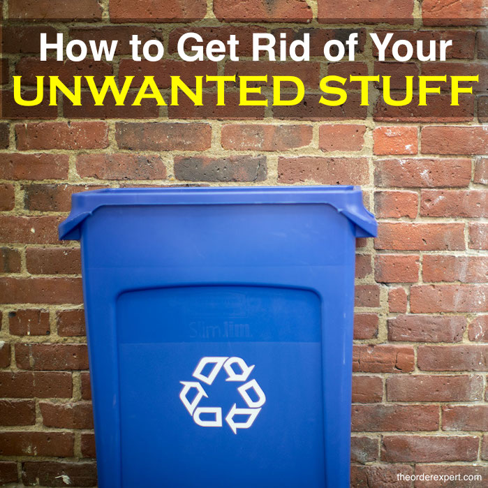How to Get Rid of Your Unwanted Stuff The Order Expert